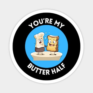 You're My Butter Half | Bread Butter Pun Magnet